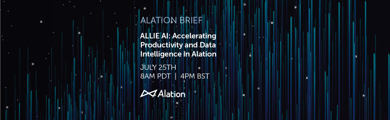 Alation Brief - Allie AI: Accelerating Productivity and Data Intelligence in Alation on July25th at 8AM PDT