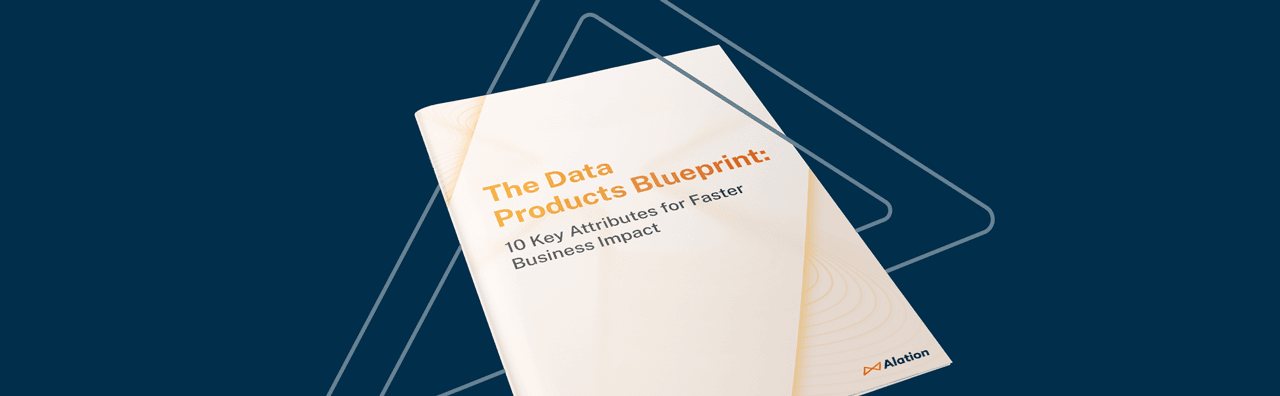 The Data Products Blueprint: 10 Key Attributes for Faster Business Impact
